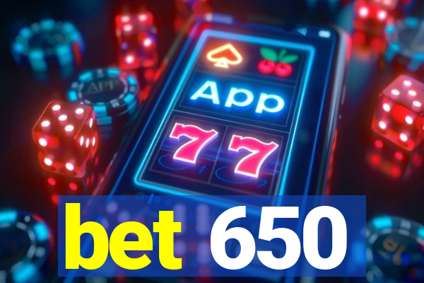 bet 650